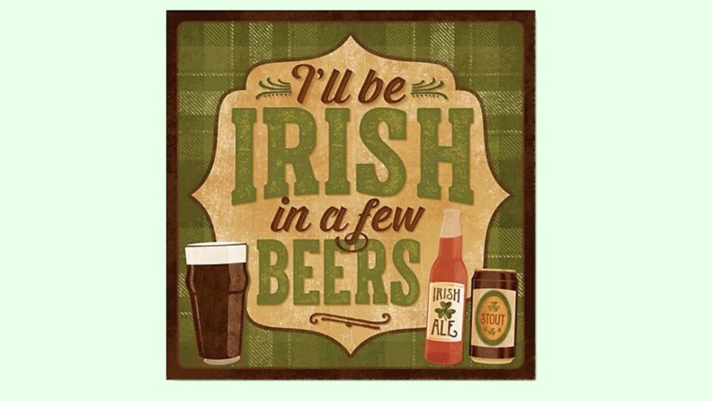 Canvas wall art that reads 'I'll be Irish in a Few Beers'
