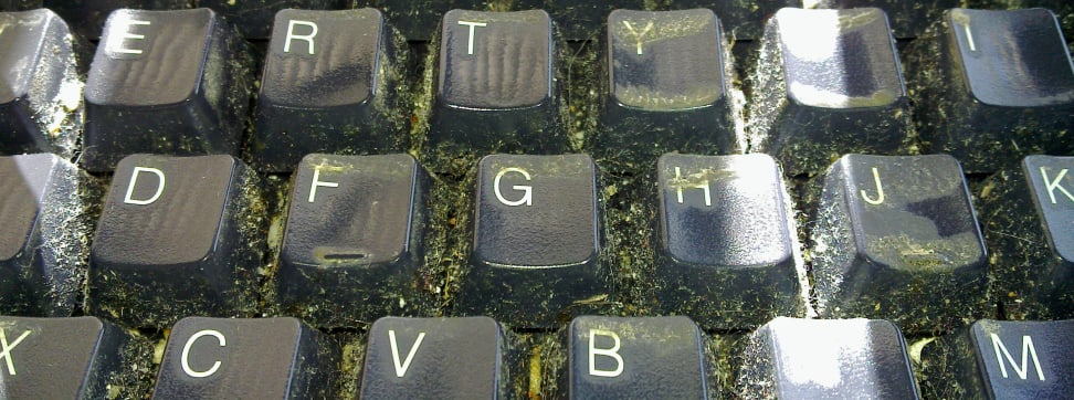 Your keyboard is nasty.