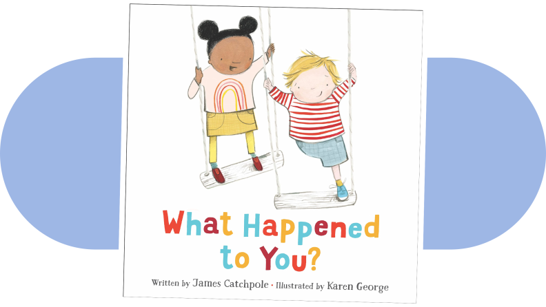 Product shot of the book cover for What Happened to You? by James Catchpole.