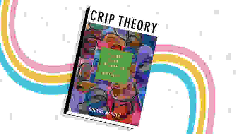 rainbow background with book cover on top of "“Crip Theory: Cultural Signs of Queerness and Disability"