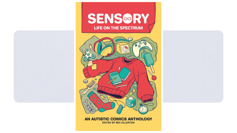 Sensory: Life on the Spectrum cover: Illustration of red sweater, hair comb, game controller, and more on a bright background