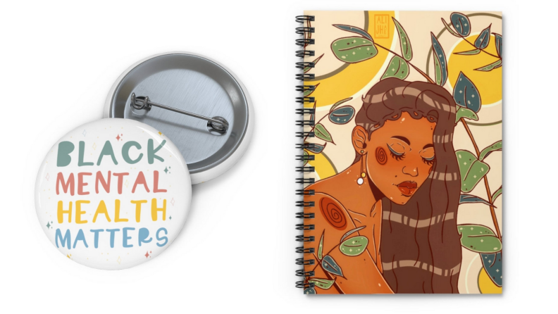 An image of a pin that says "Black Mental Health Matters' alongside a notebook with an art piece of a woman and leaves.