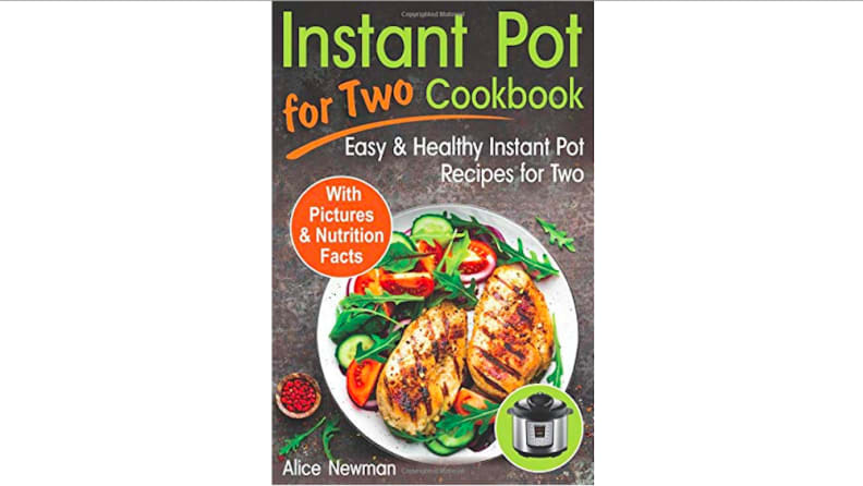 Mini Instant Pot For Two Cookbook: Healthy, Easy and Delicious