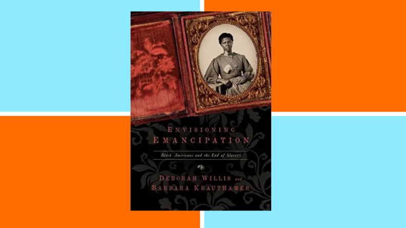 Envisioning Emancipation: Black Americans and the End of Slavery by Deborah Willis and Barbara Krauthamer