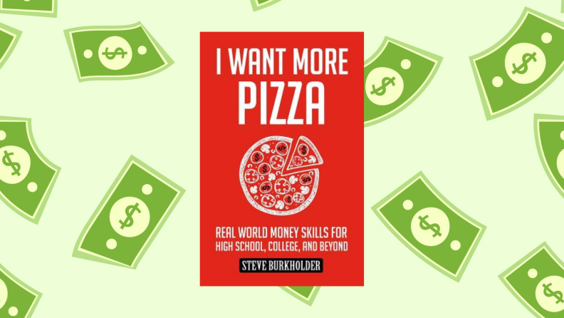 A copy of "I Want More Pizza" by Steve Burkholder  against a backdrop of dollar bills.