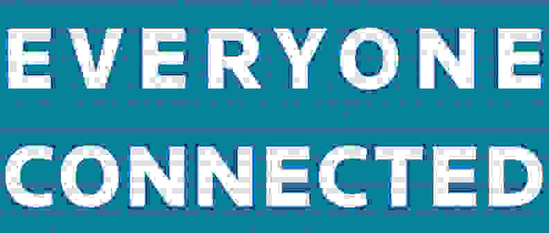 A graphic that says, "Everyone Connected.: