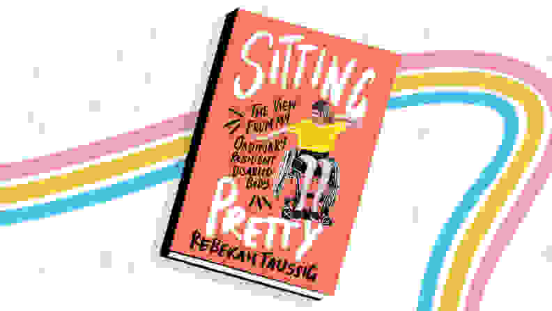 rainbow background with book cover on top of "Sitting Pretty: The View from My Ordinary Resilient Disabled Body"