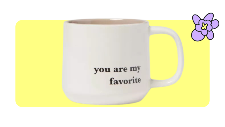white mug with 'You Are My Favorite' on the side