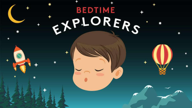 They'll journey to magical destination in the Bedtime Explorers podcast.