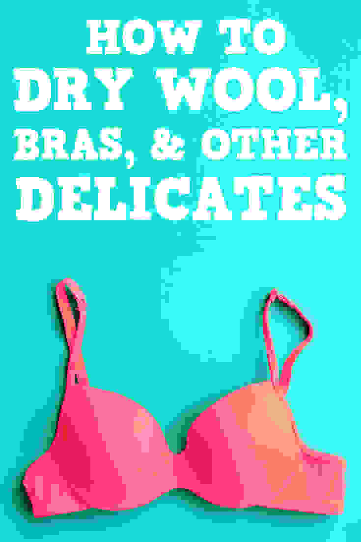 How To Dry Wool, Bras, and Other Delicates