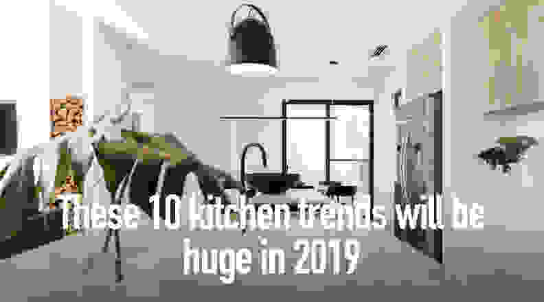 These 10 kitchen trends will be huge in 2019