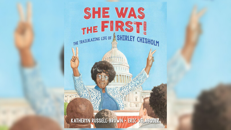 The cover of She Was the First!: The Trailblazing Life of Shirley Chisholm